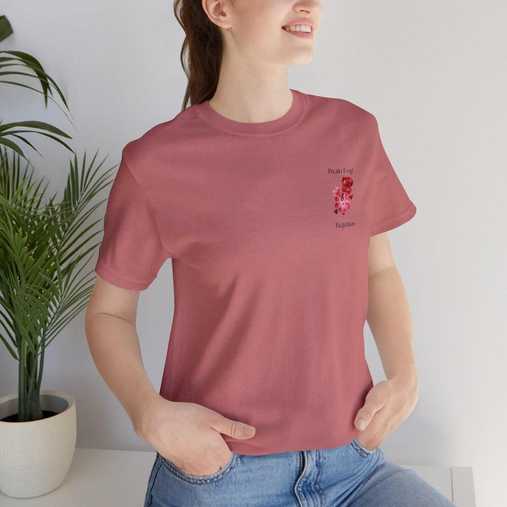 Brain Fog Begonias T Shirt Floral Typography Tee